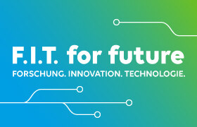 F.I.T for future – Forschung. Innovation. Technologie.