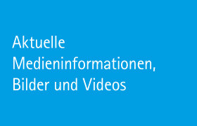 Aktuelle Medieninformationen, Bilder und Videos